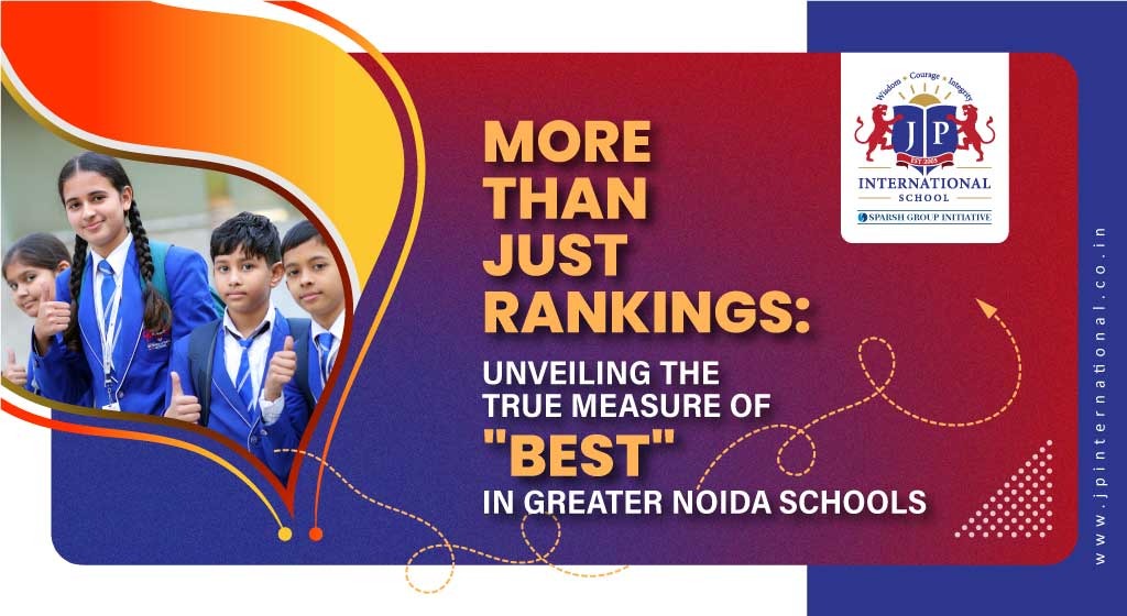 More Than Just Rankings: Unveiling the True Measure of Best in Greater Noida Schools